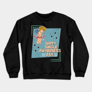 Happy Single Awareness Day Crewneck Sweatshirt